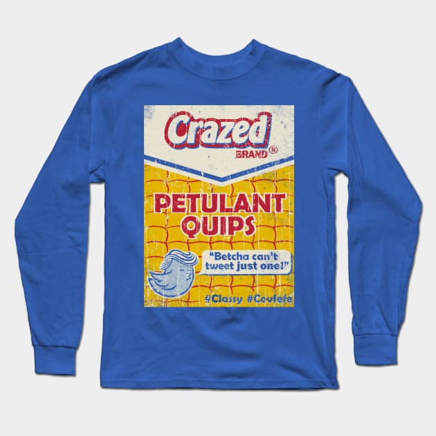 Crazed Petulant Quips Long Sleeve T-Shirt by kg07_shirts